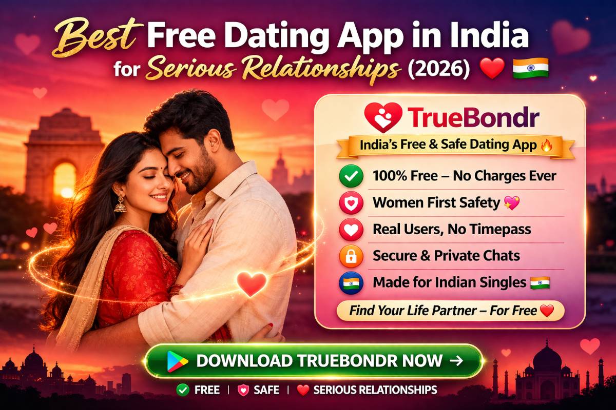 Looking for Serious Relationship? Try India’s Free & Safe Dating App – TrueBondr Looking for Serious Relationship? Try India’s Free & Safe Dating App – TrueBondr