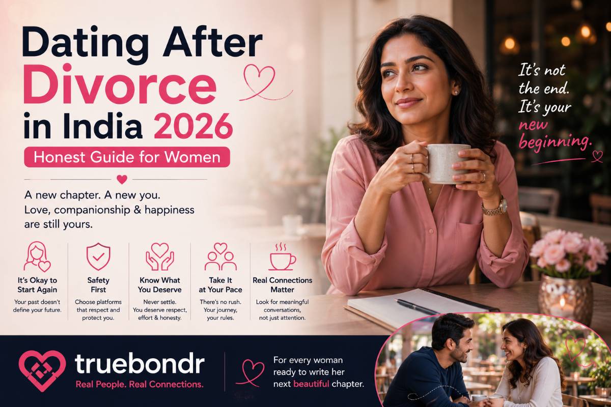 Dating After Divorce in India 2026 — Honest Guide for Women | TrueBondr Dating After Divorce in India 2026 — Honest Guide for Women | TrueBondr