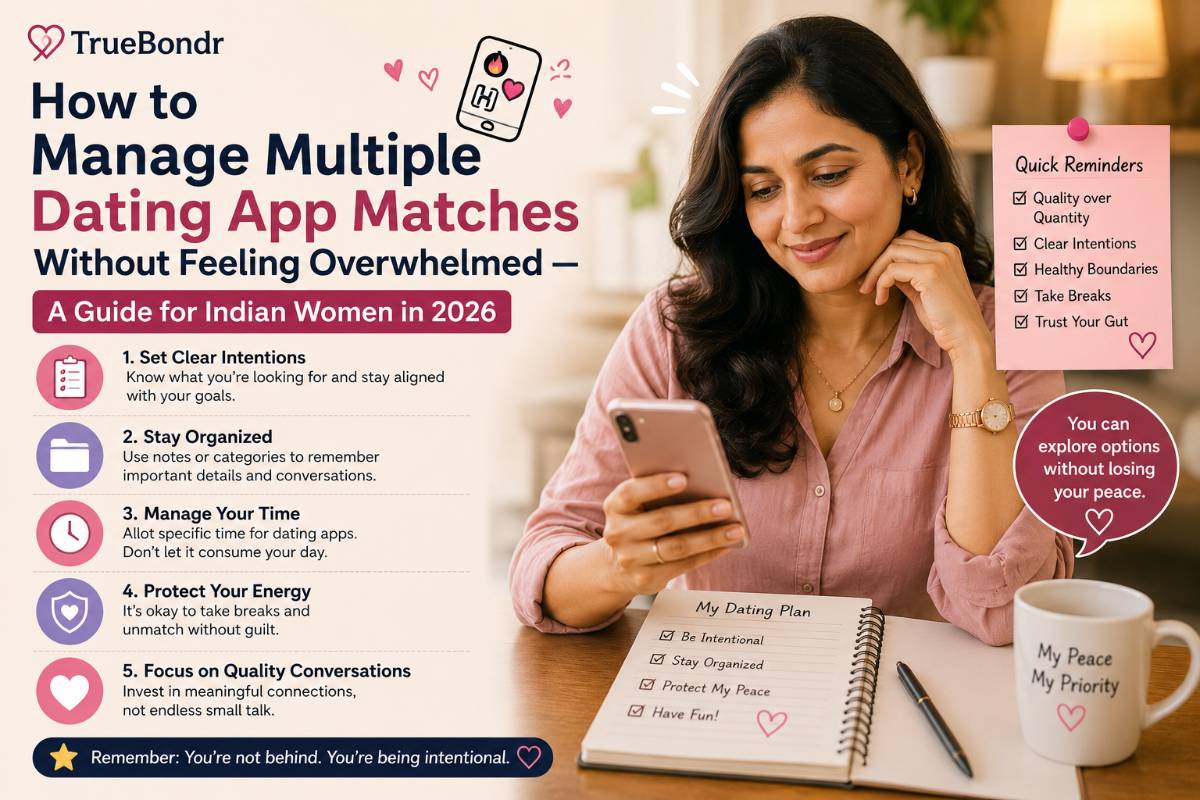 How to Manage Multiple Dating App Matches Without Overwhelm — Indian Women 2026 | TrueBondr How to Manage Multiple Dating App Matches Without Overwhelm — Indian Women 2026 | TrueBondr