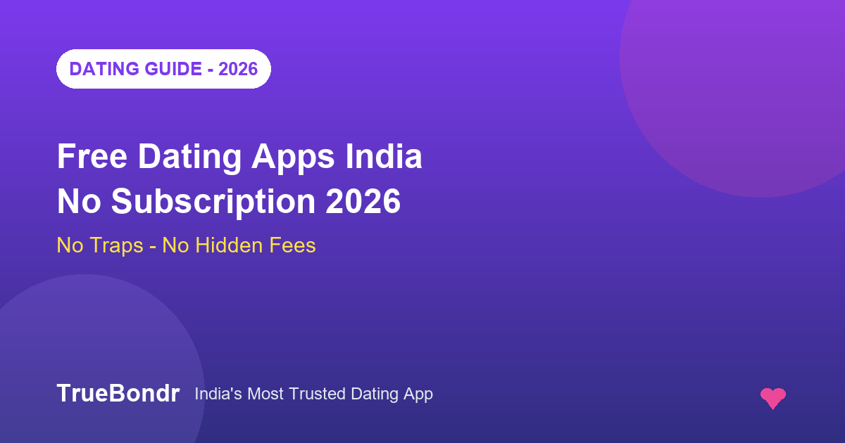 Best Free Dating Apps India - No Subscription Required 2026 | TrueBondr Best Free Dating Apps India - No Subscription Required 2026 | TrueBondr